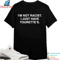 I’m Not Racist I Just Have Tourette’s T-shirts