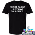 I’m Not Racist I Just Have Tourette’s Shirt