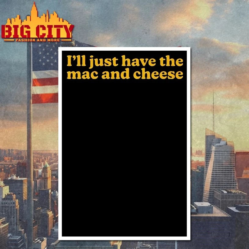 I’m Only Here for the Mac and Cheese T-shirt