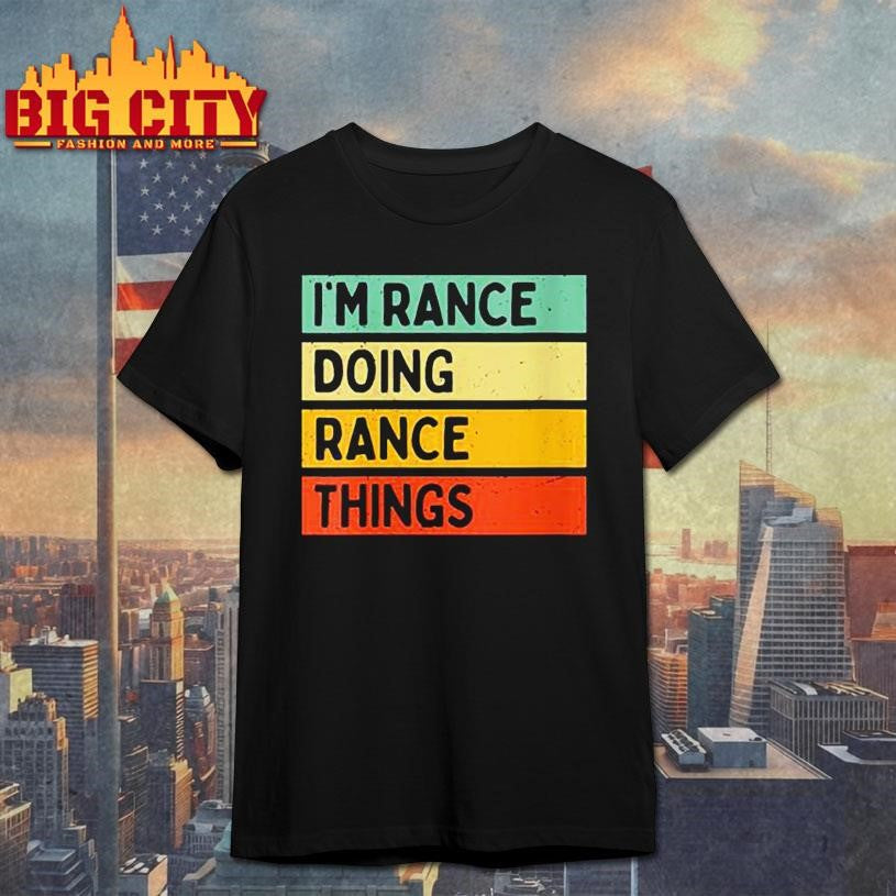 I’m Rance Doing Rance Things Shirt
