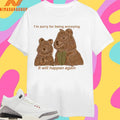 I’m Sorry For Being Annoying It Will Happen Again Bears Shirts