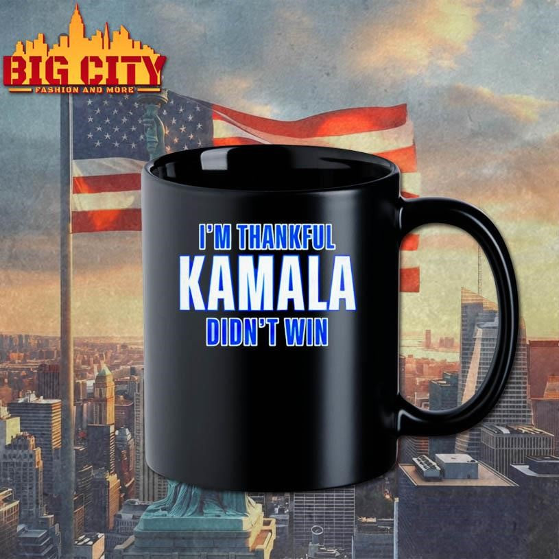 I’m Thankful Kamala Didn’t Win shirt