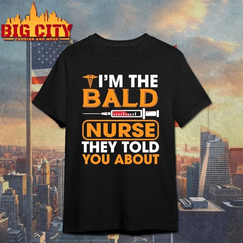 I’m The Bald Nurse They Told You About shirt