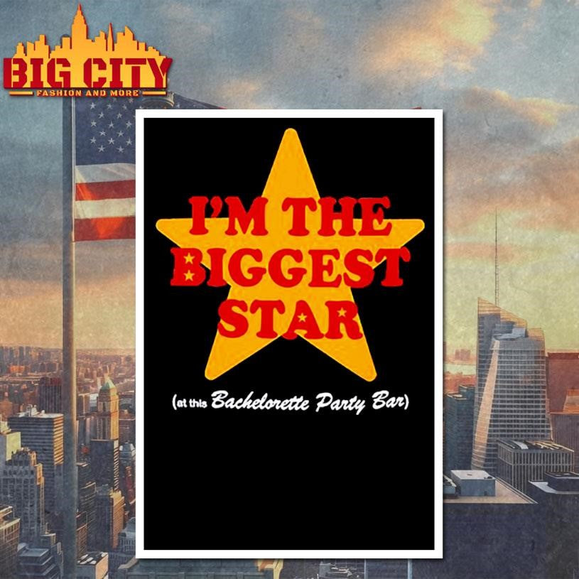 I’m The Biggest Star shirt