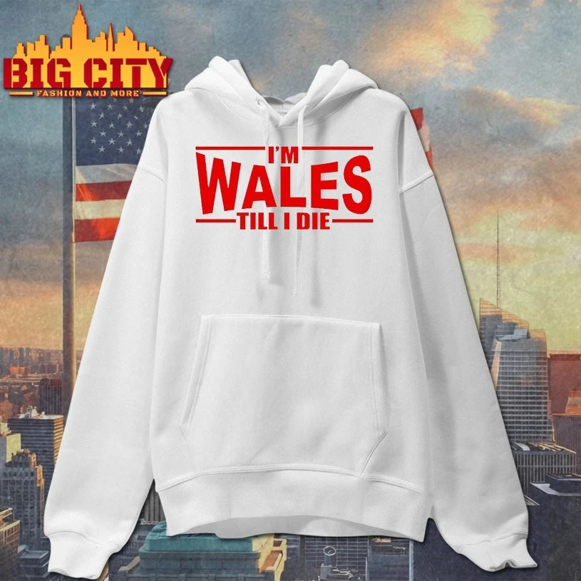 Im Wales Till I Die Shirt