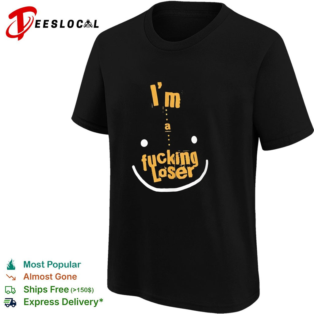 I’m a fucking loser smile face shirt