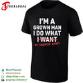I’m a grown do what I want my daughter wants shirt