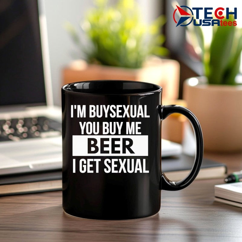 I’m buysexual you buy me beer I get sexual shirt