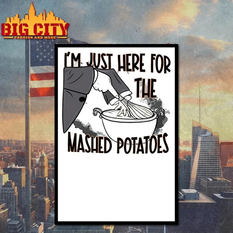 I’m just here the mashed potatoes thanksgiving shirts
