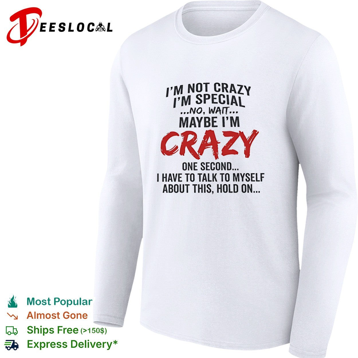 I’m not crazy I’m special no wait maybe I’m crazy one second I have to talk to myself shirt
