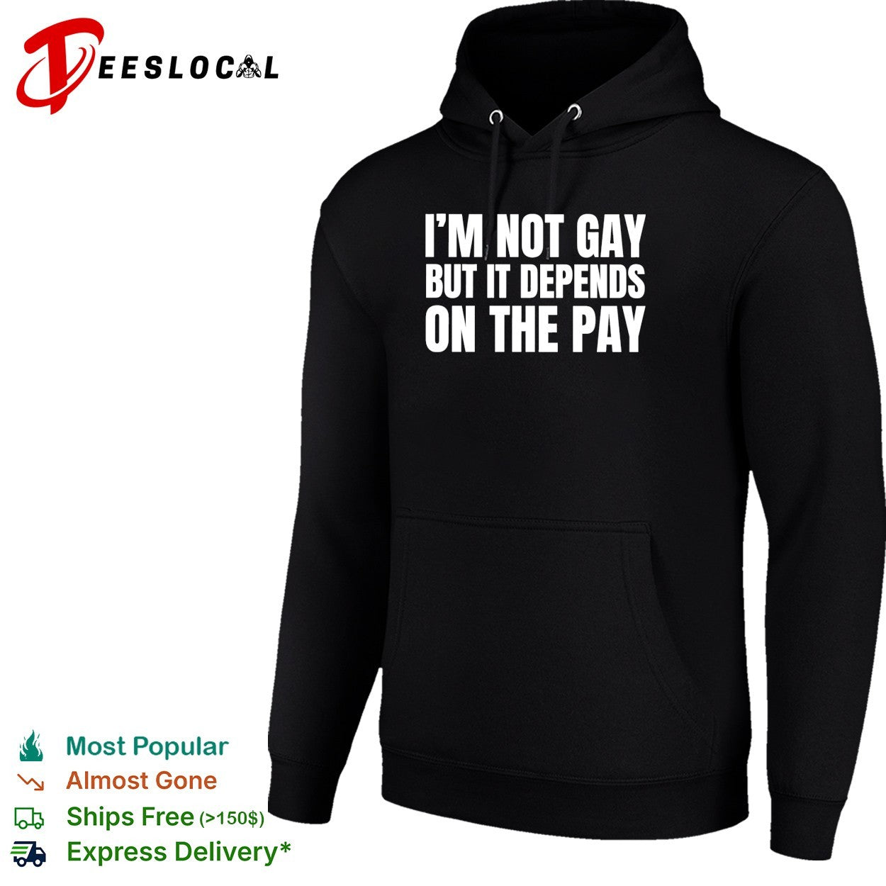 I’m not gay but it depends on the pay shirt