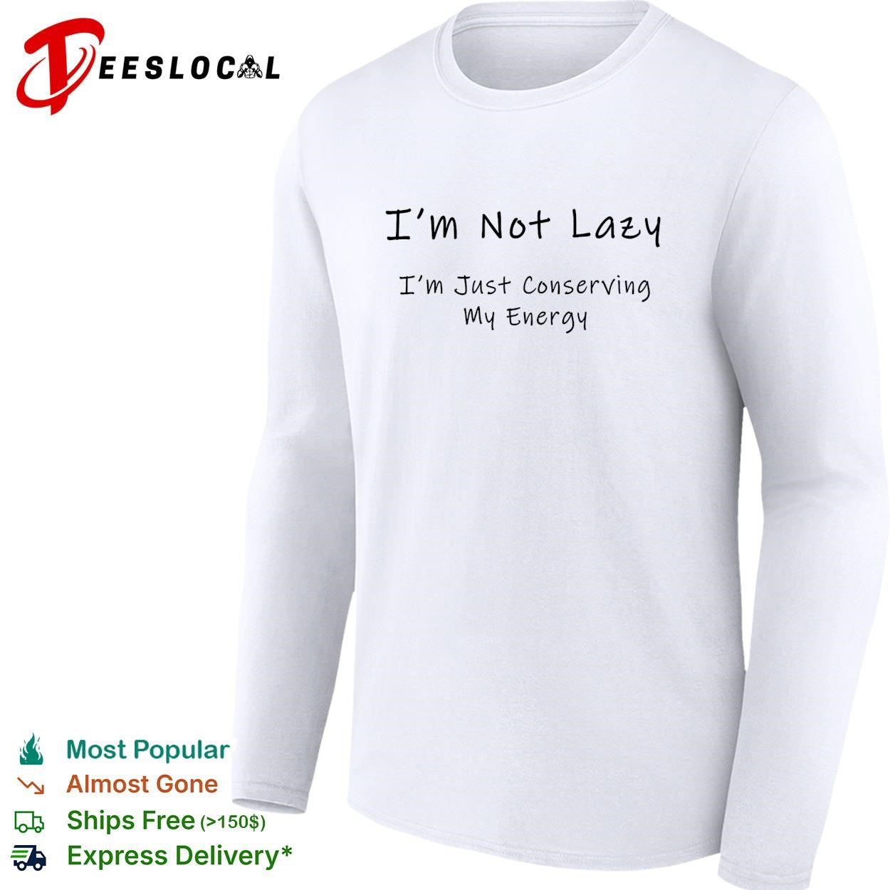I’m not lazy I’m just conserving my energy shirt