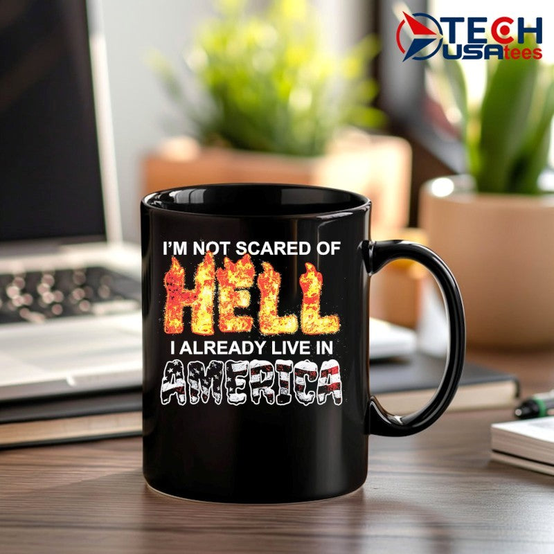 I’m not scared of Hell I already live in America shirt