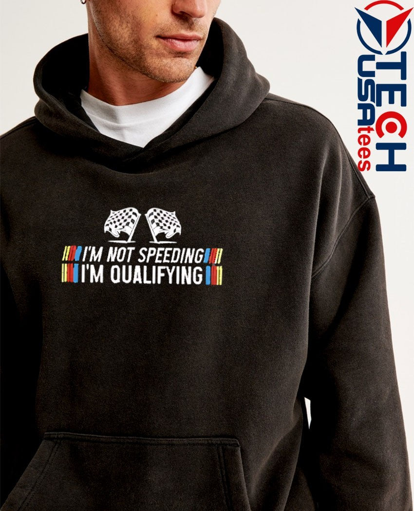 I’m not speeding I’m qualifying shirt