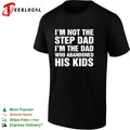 I’m not the step dad I’m the dad who abandoned his kids shirt