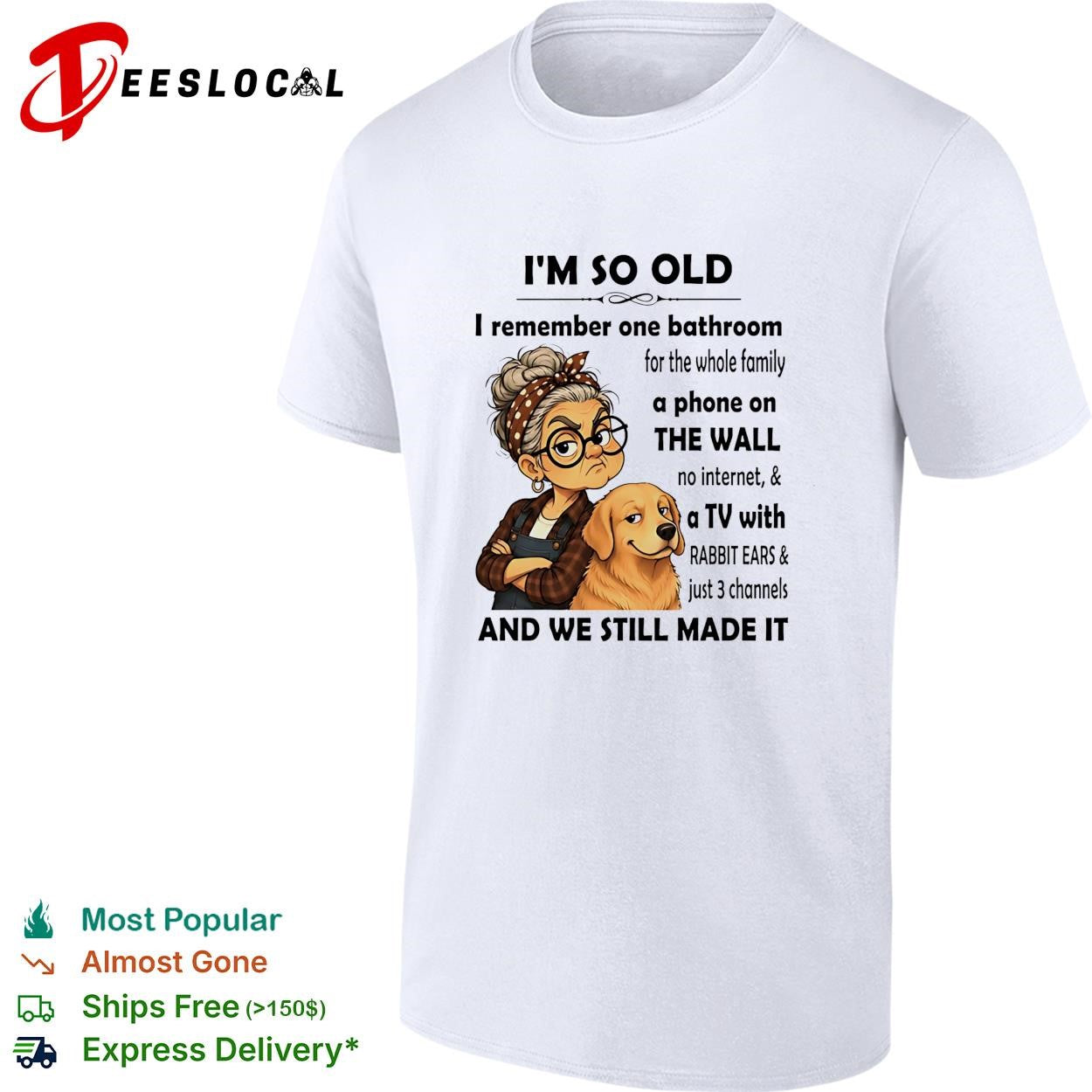 I’m so old I remember one bathroom for the whole family a phone on the wall no internet shirt