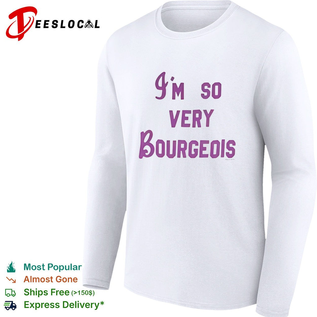 I’m so very bourgeois shirt