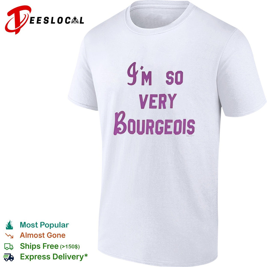 I’m so very bourgeois shirt