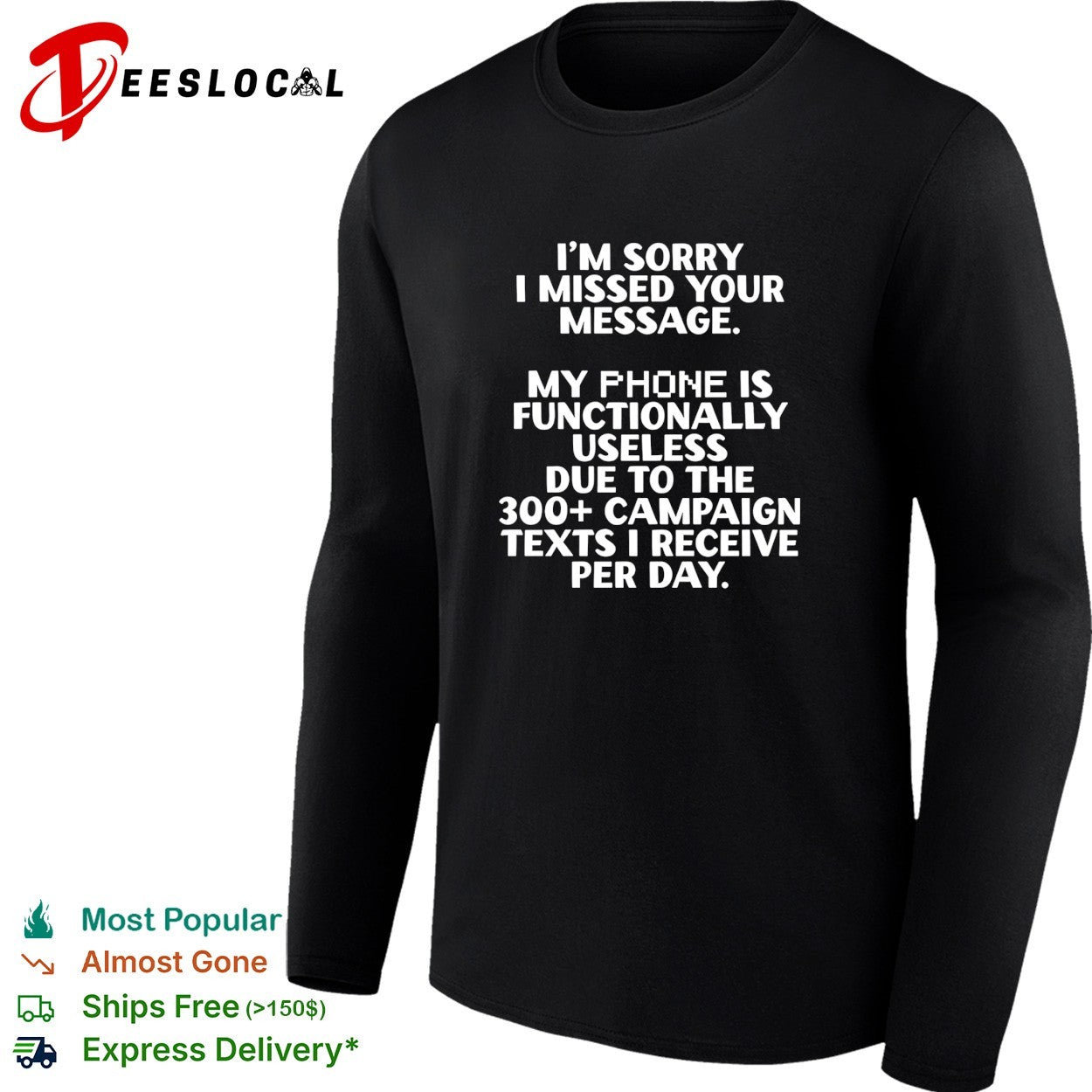 I’m sorry I missed your message my phone is functinally useless shirt