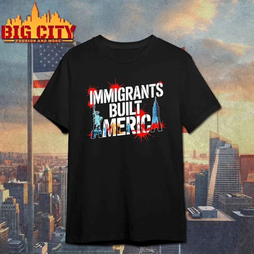 Immigrants Built America shirt
