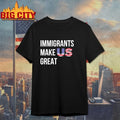 Immigrants Make US Great shirts