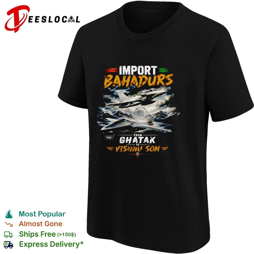 Import Bahadurs Rafale FCAS from Ghatak to Vishnu Som Indian Air Force fighter shirt
