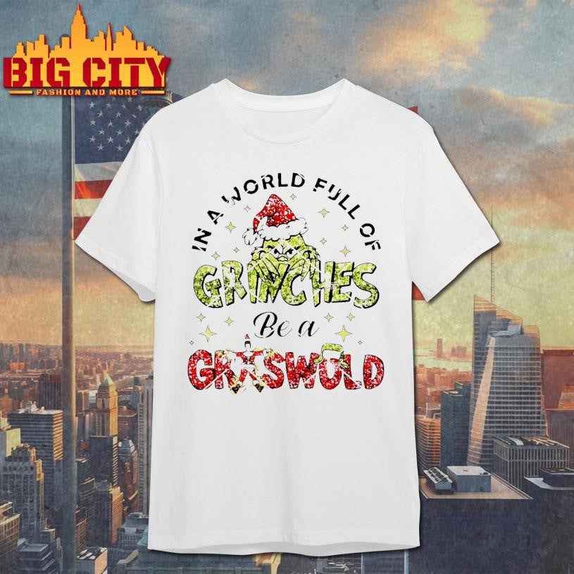 In A World Full Of Grinches Be A Griswold christmas 2025 Shirt