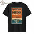 In America we shouldn’t have to defend Democracy from The President tee