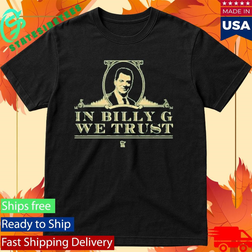 In Billy G We Trust Shirt