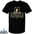 In Billy G We Trust T-shirts