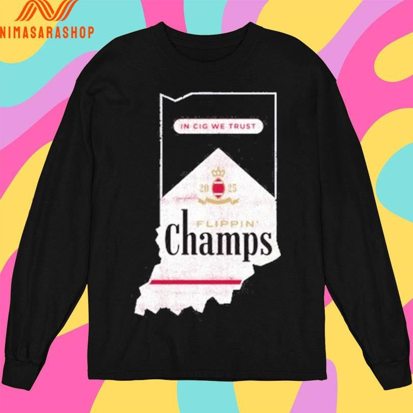 In Cig We Trust Flippin Champs Indiana College Football Fans 2025 Shirts