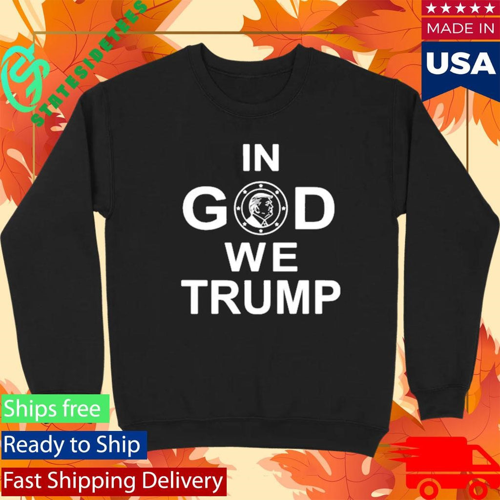 In God We Trump Shirt