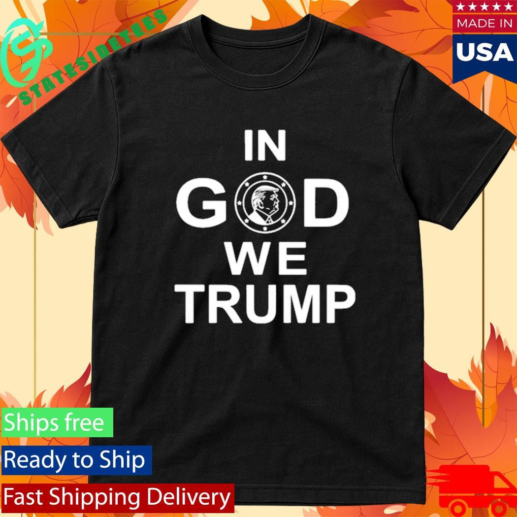 In God We Trump Shirt