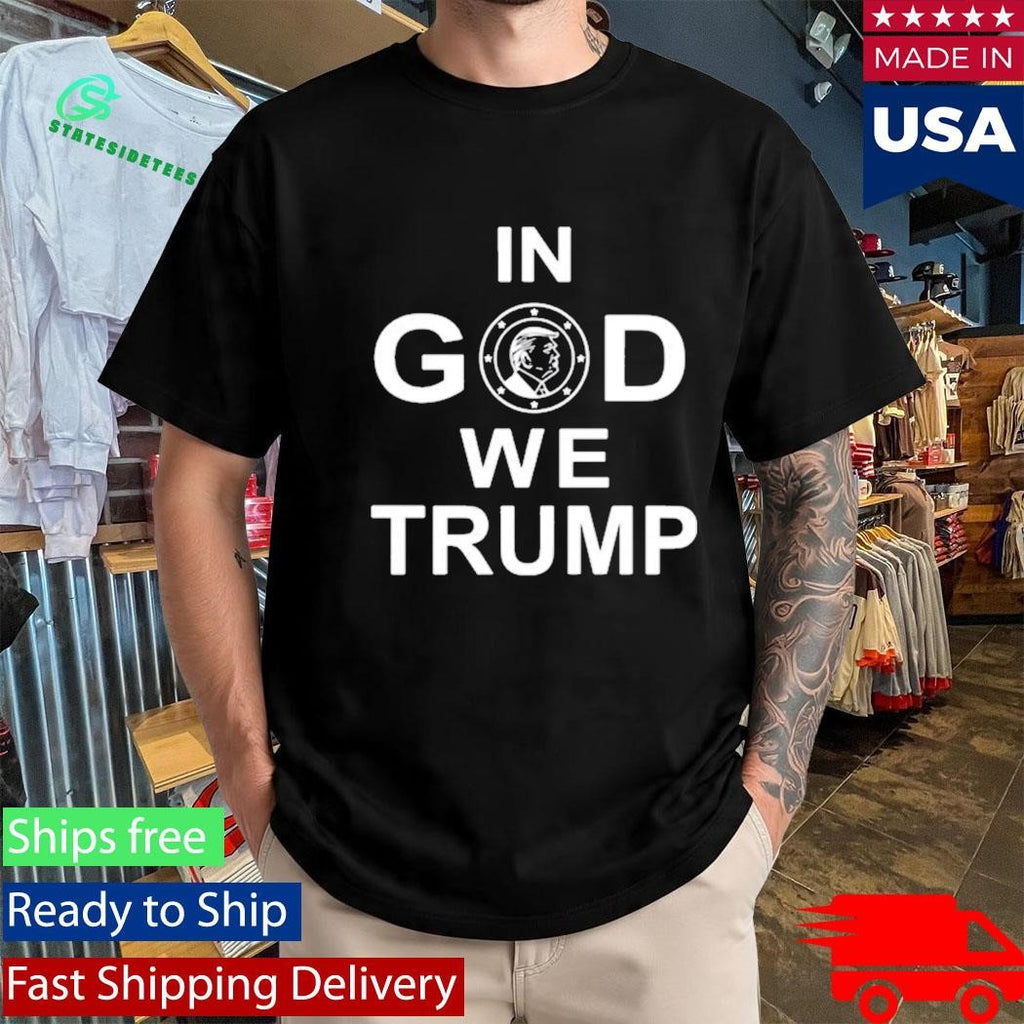 In God We Trump Shirt