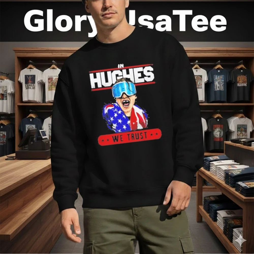 In Hughes We Trust Shirt