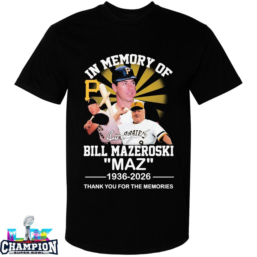 In Memory Of Bill Mazeroski Pittsburgh Pirates 1936 2026 Thank You For The Memories Signature T-shirts