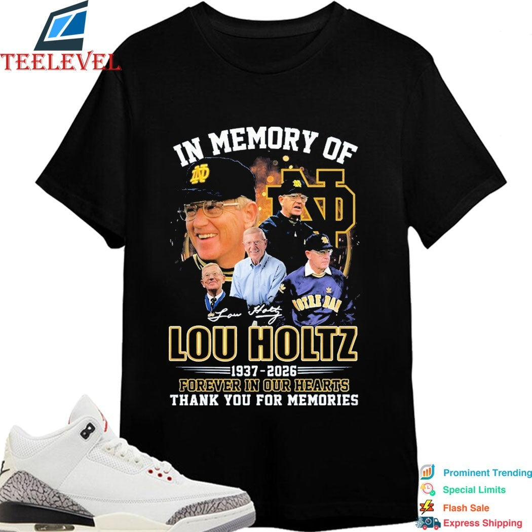 In Memory Of Lou Holtz 1937 2026 Notre Dame Fighting Irish Forever In Our Hearts Thank You For The Memories Signature T-shirts