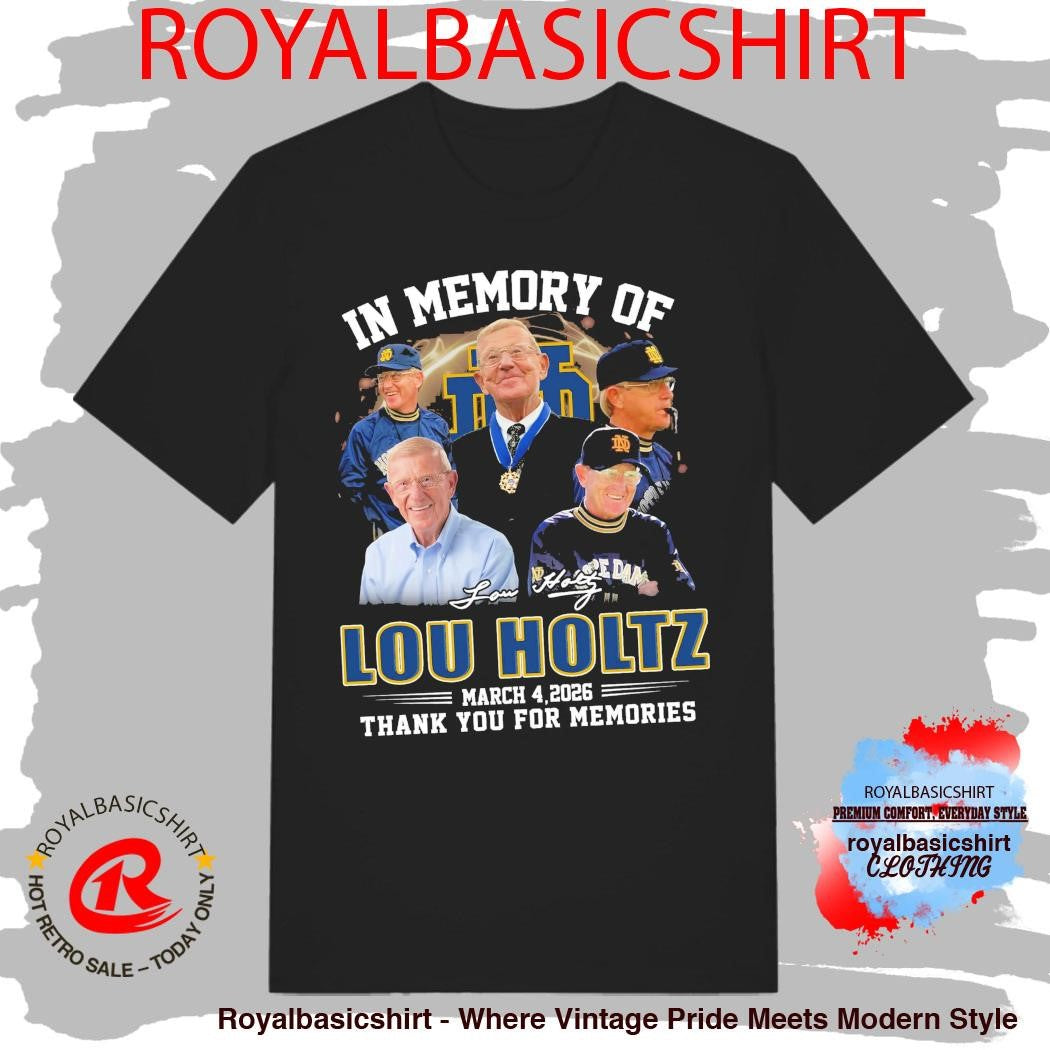 In Memory Of Lou Holtz March 4 2026 Notre Dame Fighting Irish Thank You For Memories T-shirt