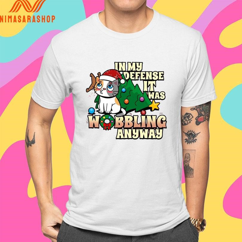 In My Defense It Was Wobbling Anyway Shirts