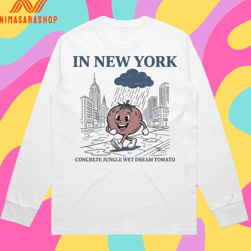 In New York Concrete Jungle Wet Dream Tomato Shirts