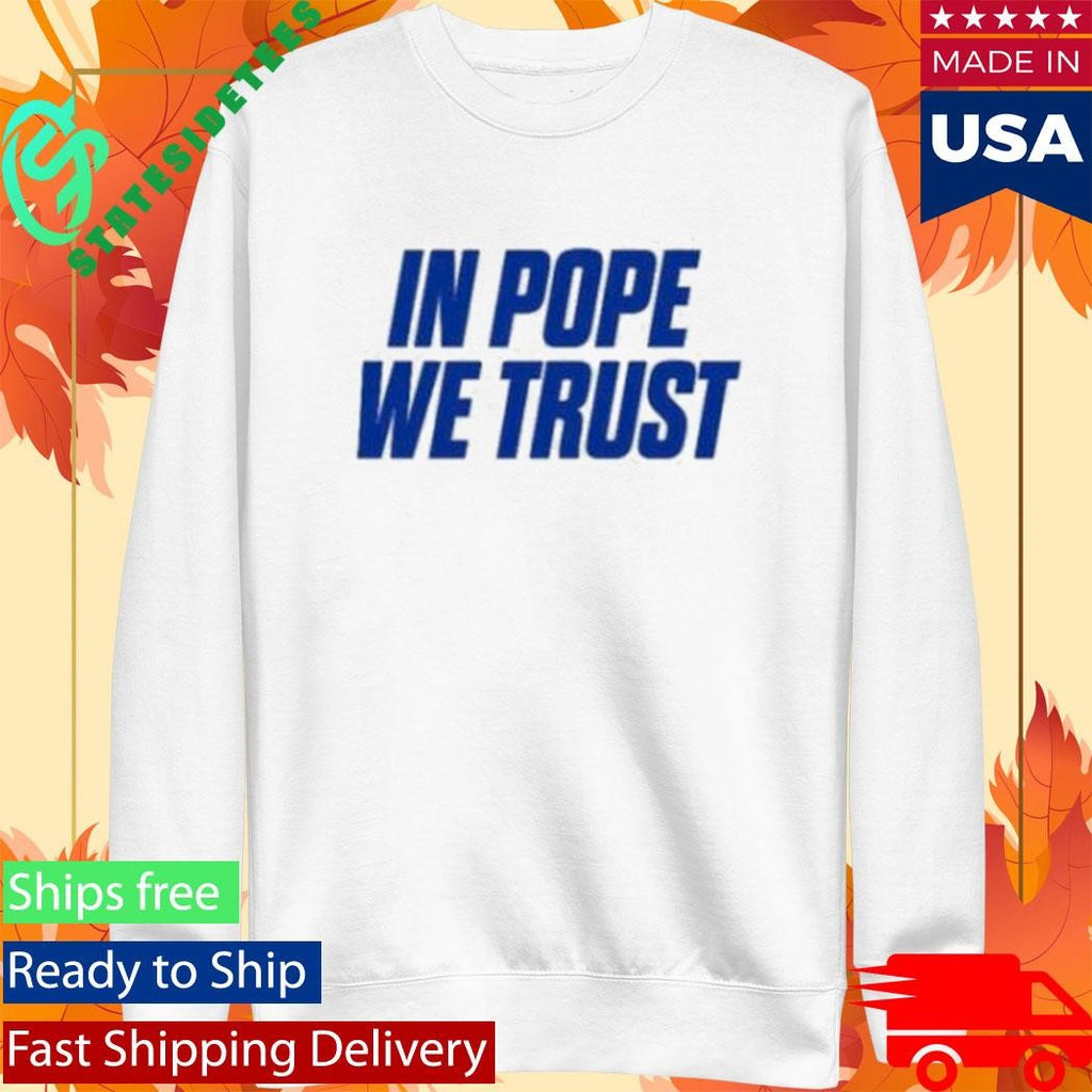 In Pope We Trust Shirt