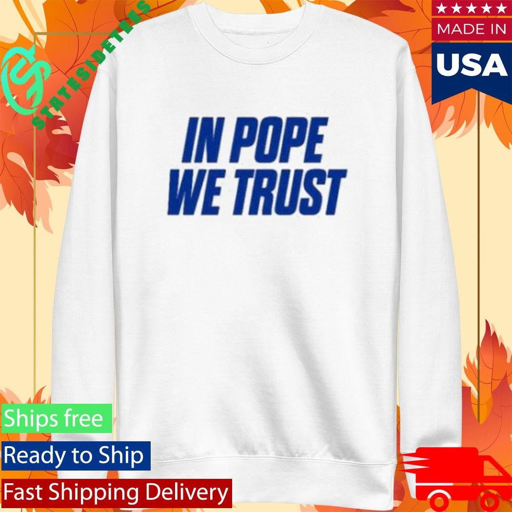 In Pope We Trust Shirt