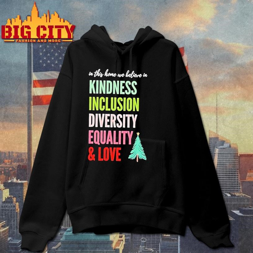 In This Home We Believe In Kindness Inclusion Diversity Equality And Love Christmas Tree Shirt