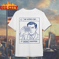 In Vitro Or It Didn’t Happen Shirt