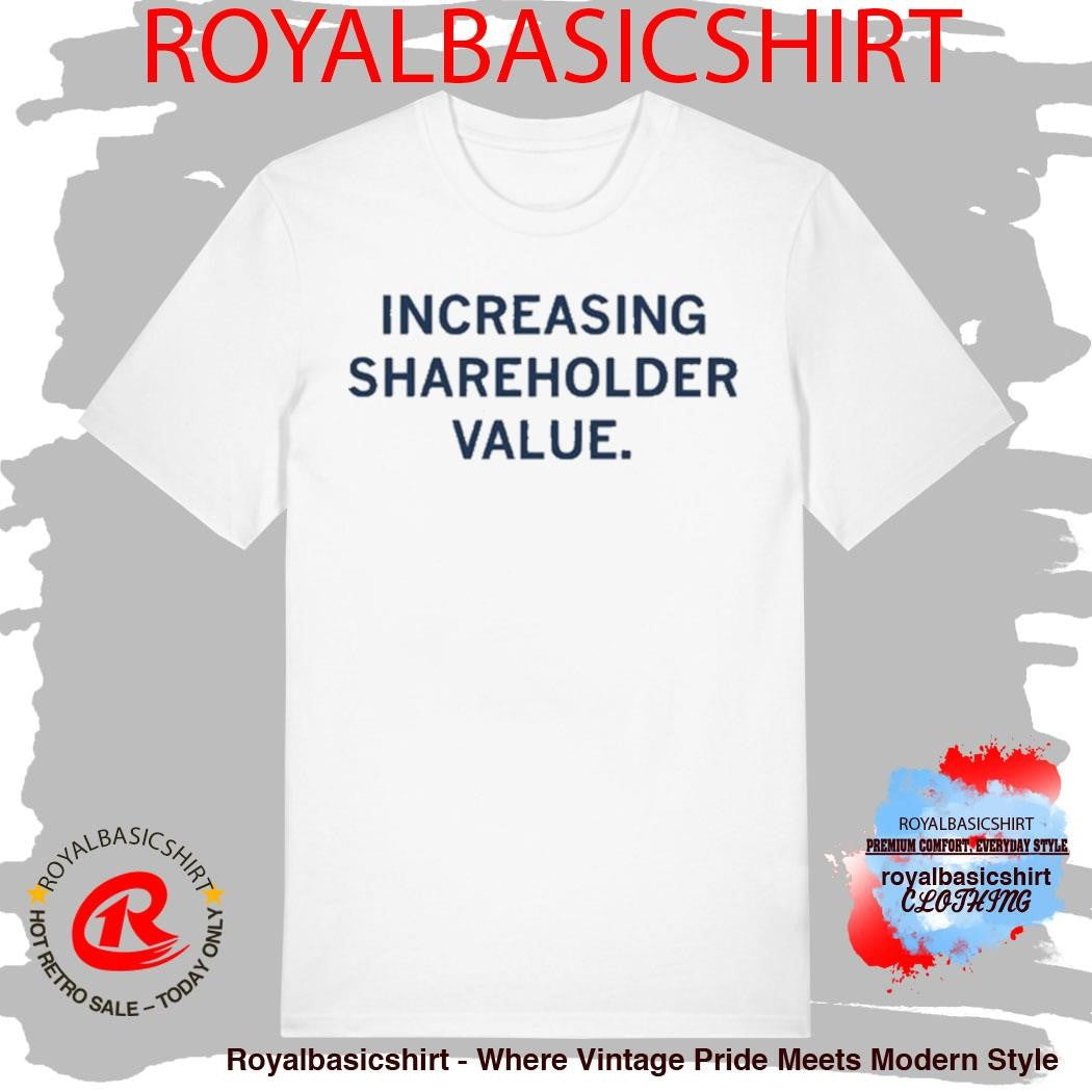 Increasing Shareholder Value Shirt