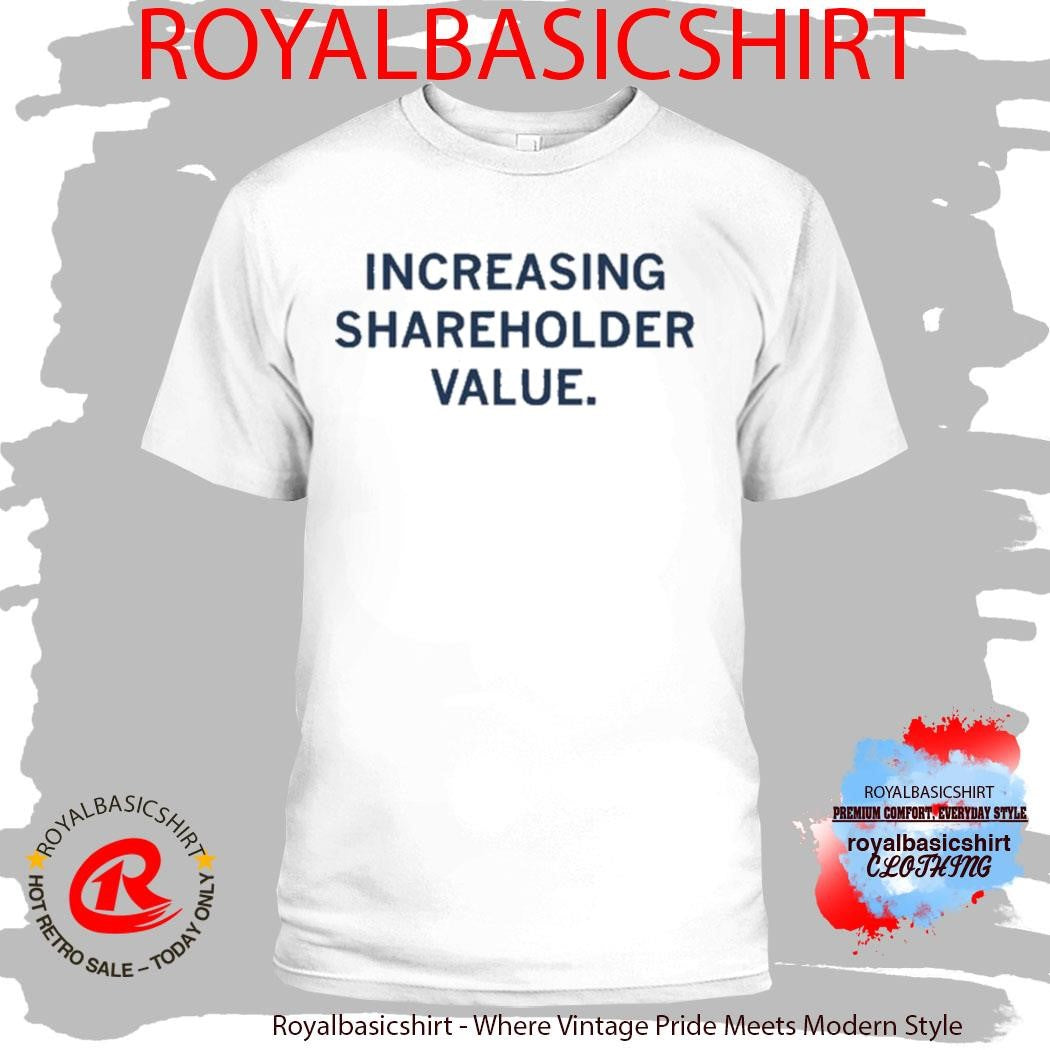 Increasing Shareholder Value Shirt