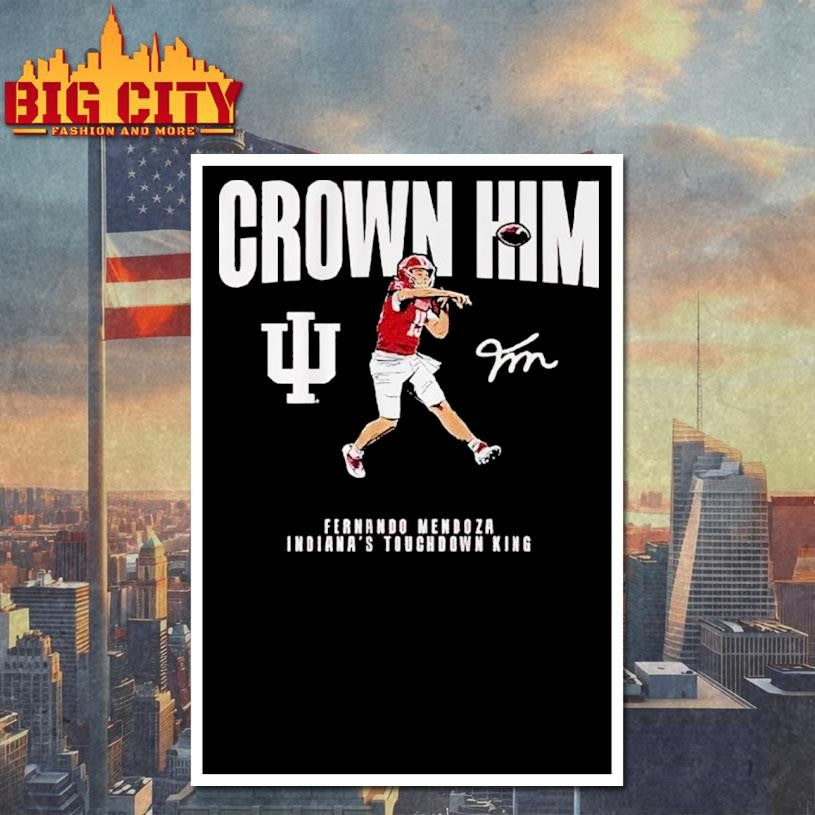 Indiana Football Fernando Mendoza Crown Him Shirt