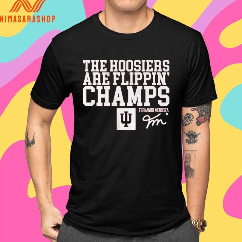 Indiana Football Fernando Mendoza The Hoosiers Are Flippin’ Champs Shirts