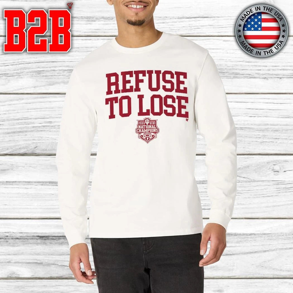 Indiana Football Refuse To Lose 2025 National Champions Shirt