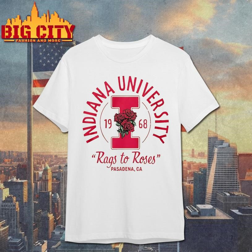 Indiana University 1968 Rags To Roses Pasadena Ca Shirt